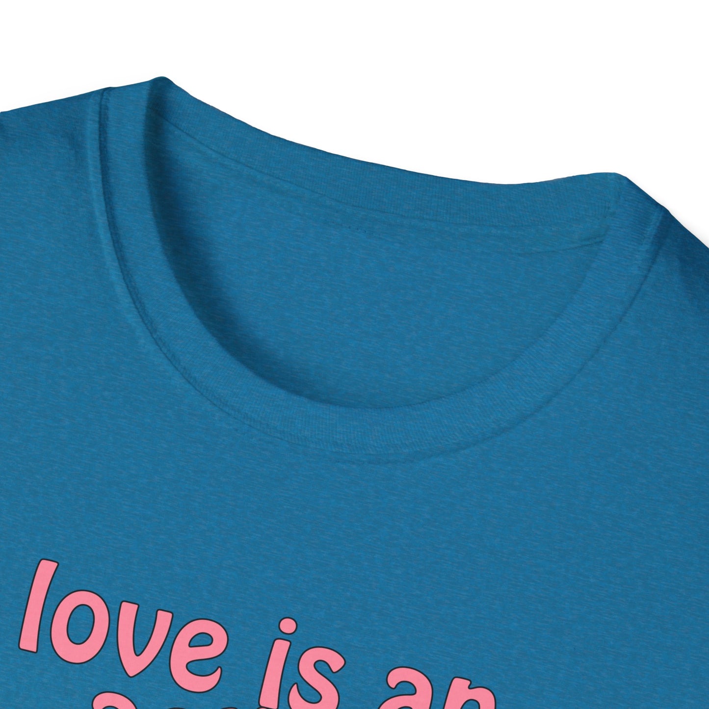 Love is an action word Unisex Softstyle T-Shirt