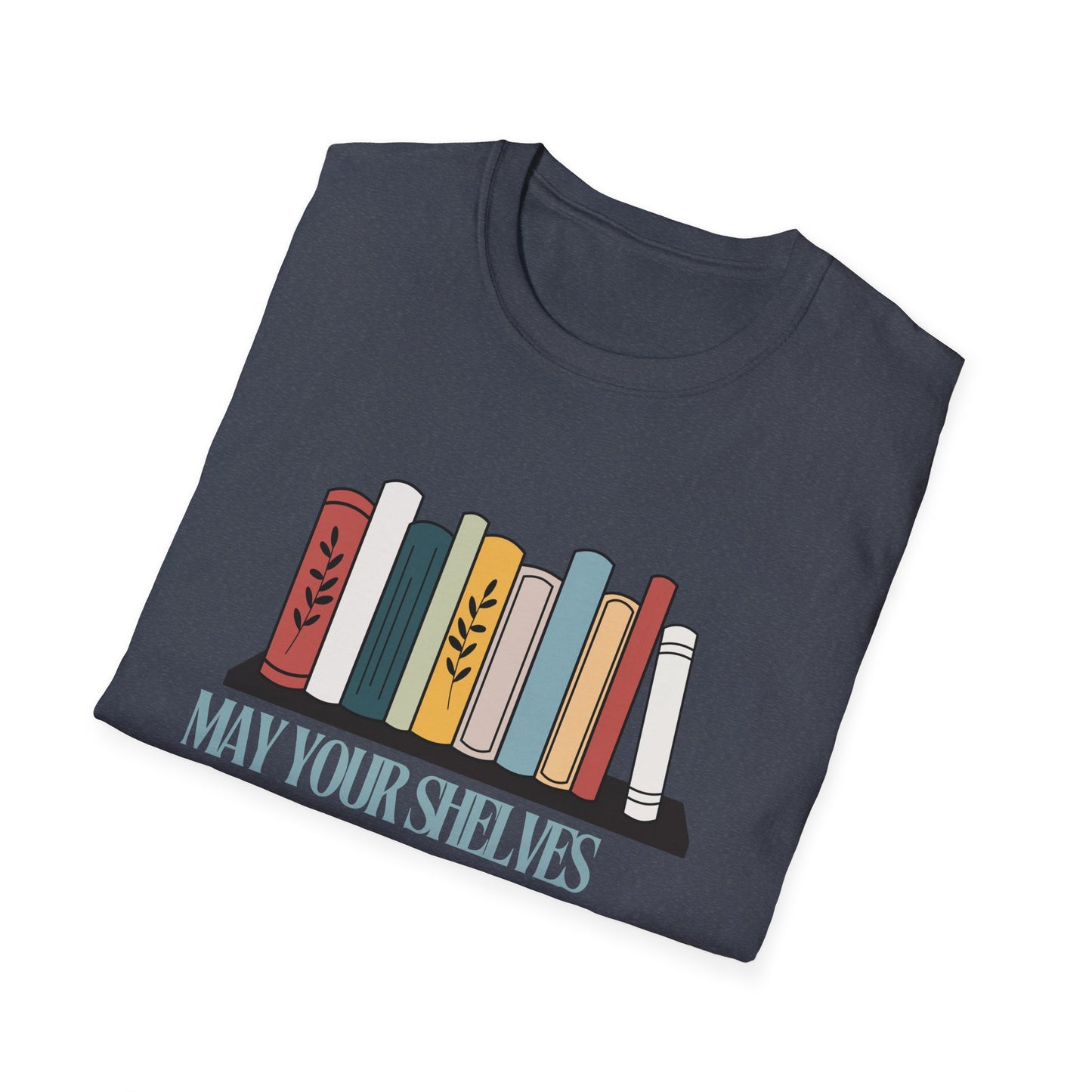 Book Lover T-Shirt - May Your Shelves Overflow