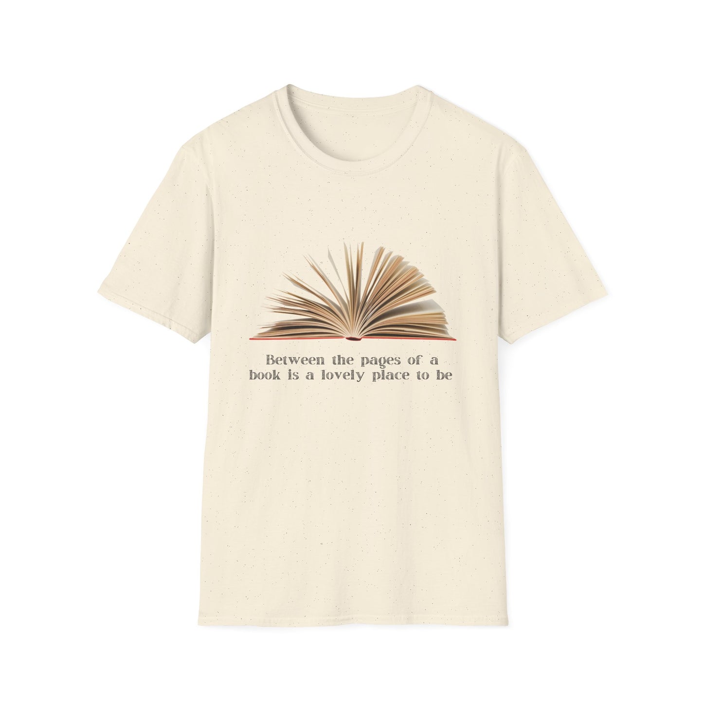 Between the pages of a book is a wonderful place to be T-Shirt