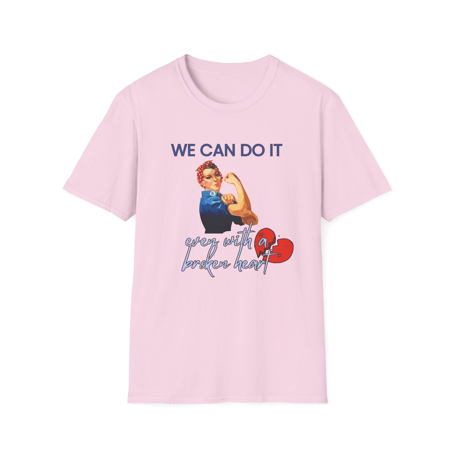 We Can Do It T-Shirt Rosie the Riveter 'Even with a Broken Heart'