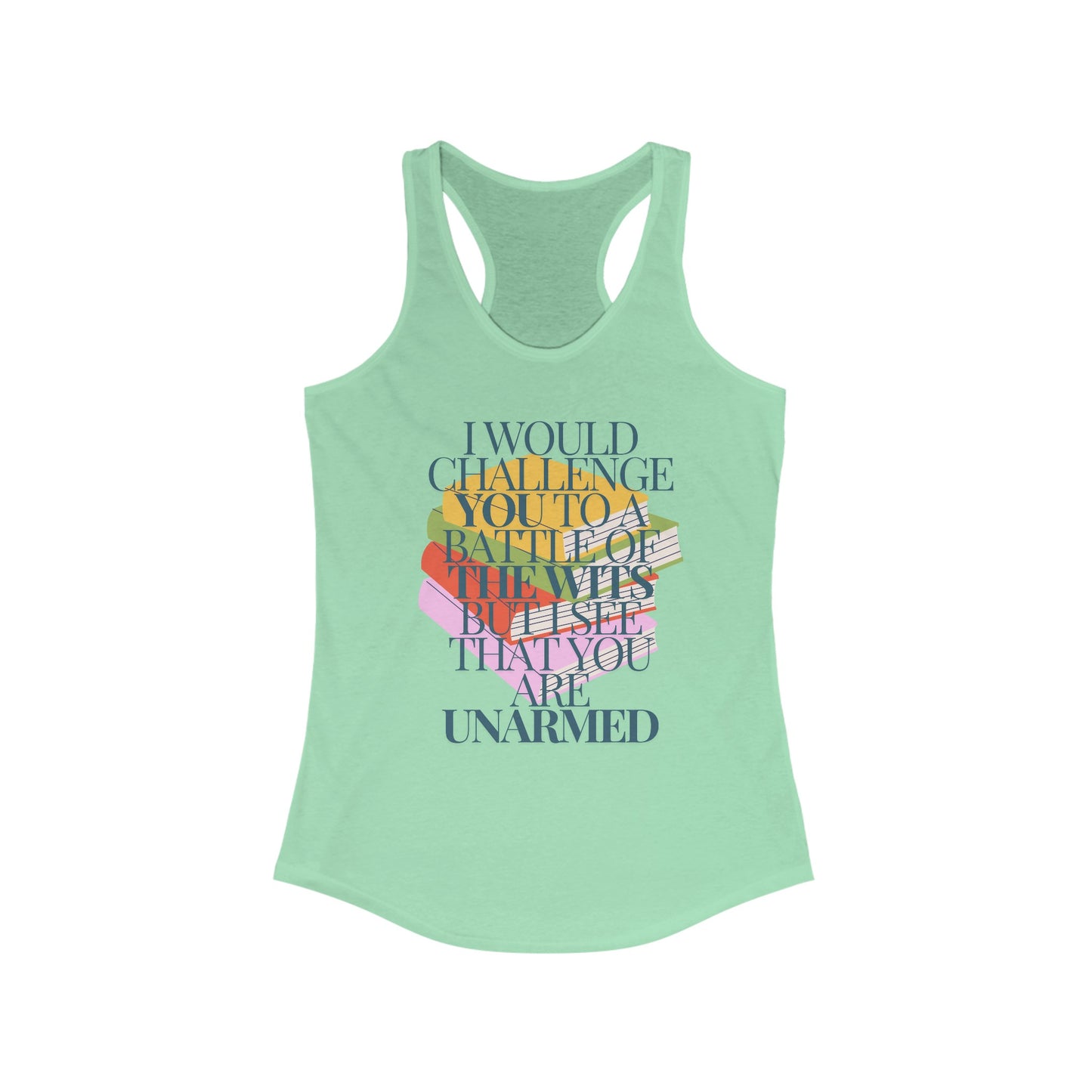 I would challenge you to a battle of wits... but... Racerback Tank