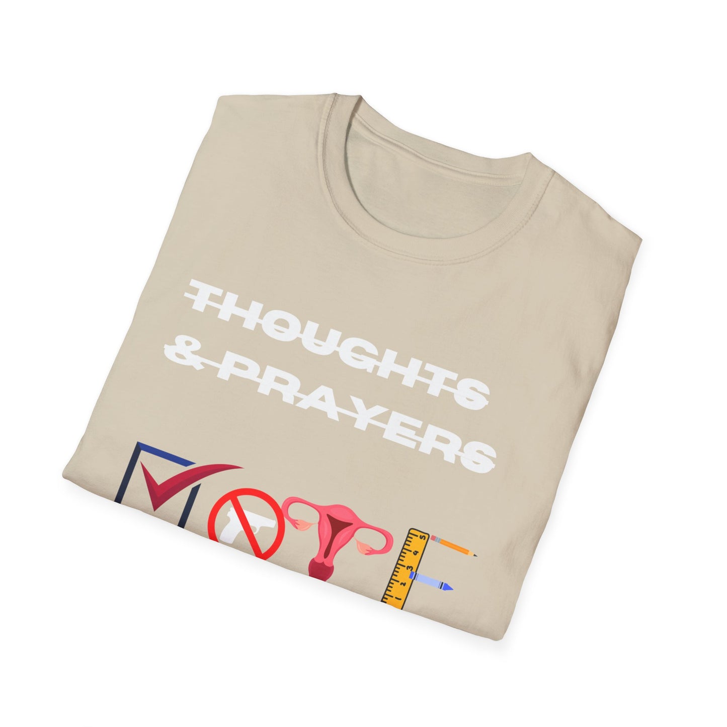 Thoughts and Prayers are not enough  Unisex Softstyle T-Shirt