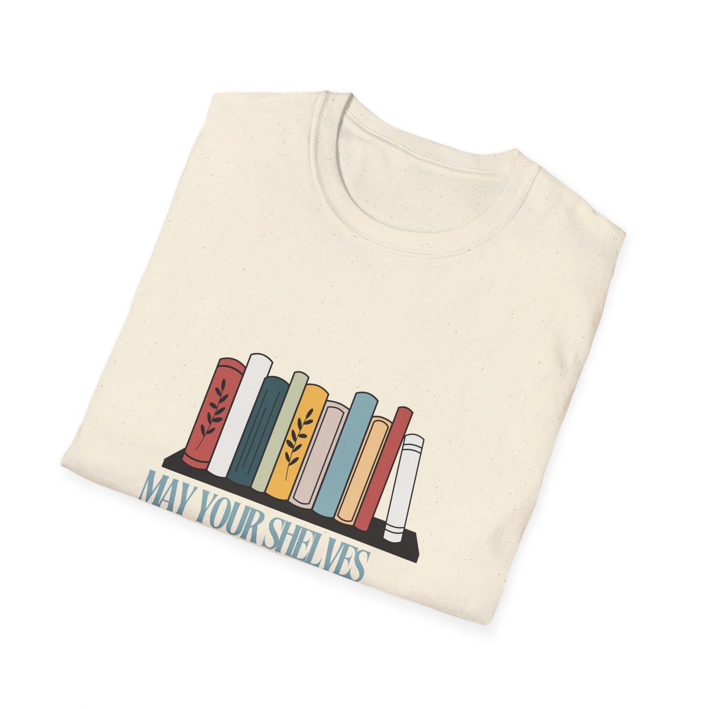 may your shelves overflow with books Unisex Softstyle T-Shirt