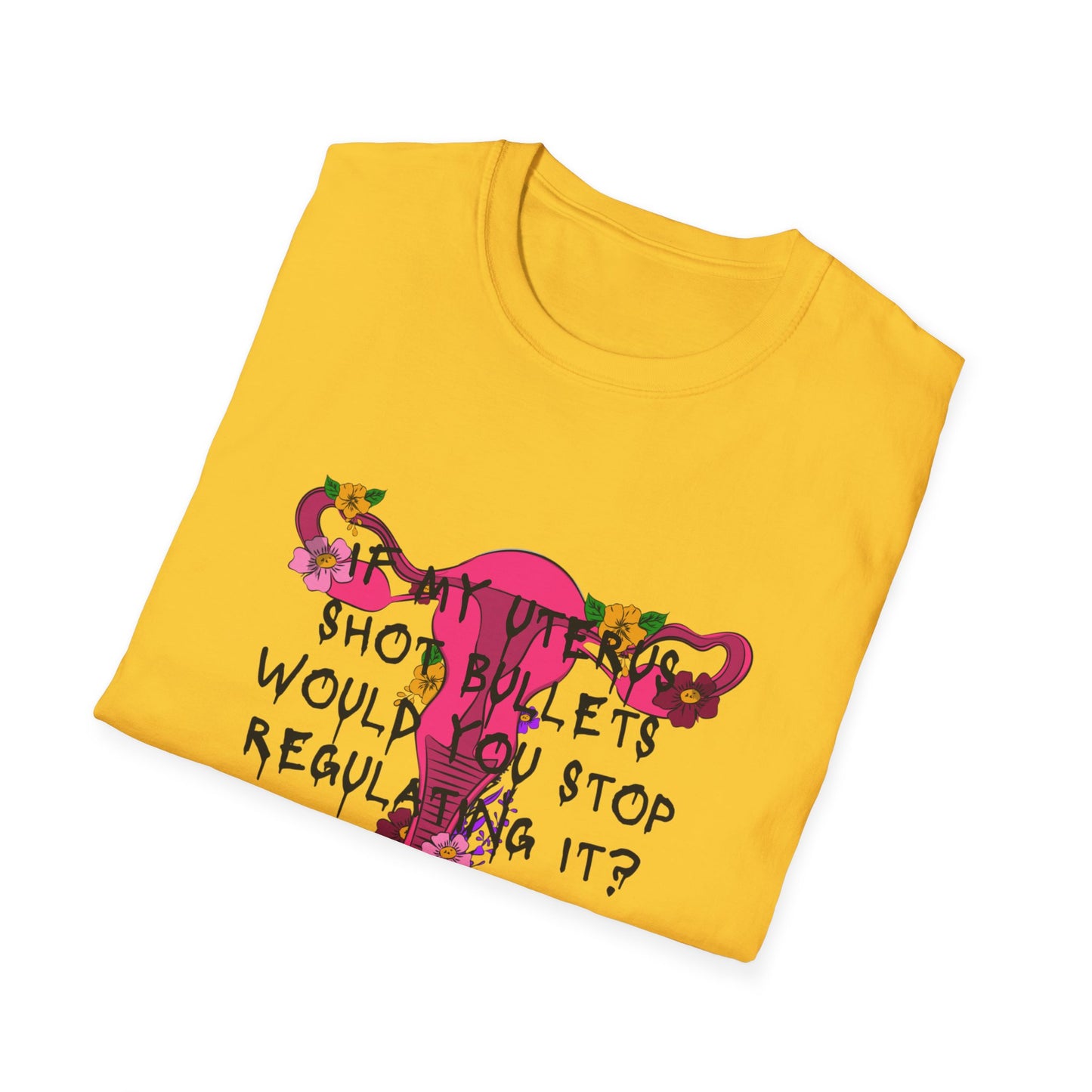 Female Empowerment - Uterus Regulation  Softstyle T-Shirt