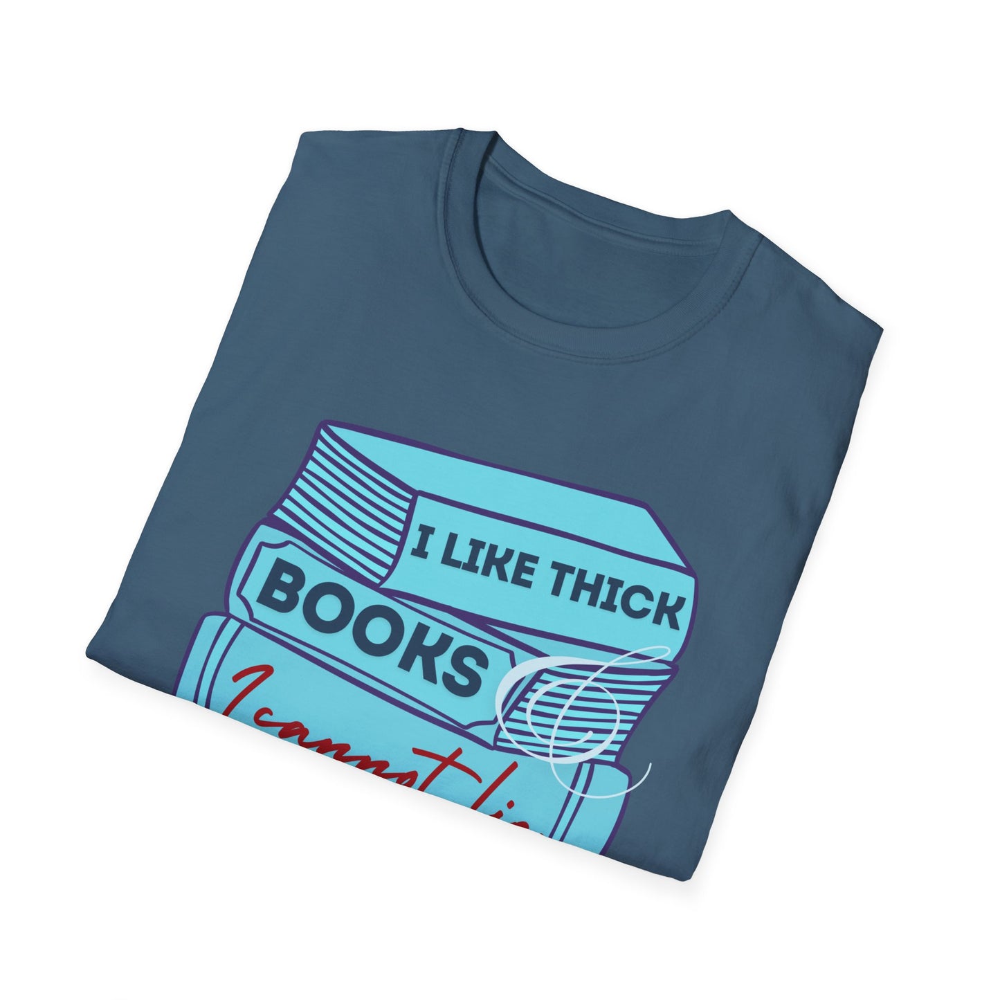 I like thick books Unisex Softstyle T-Shirt