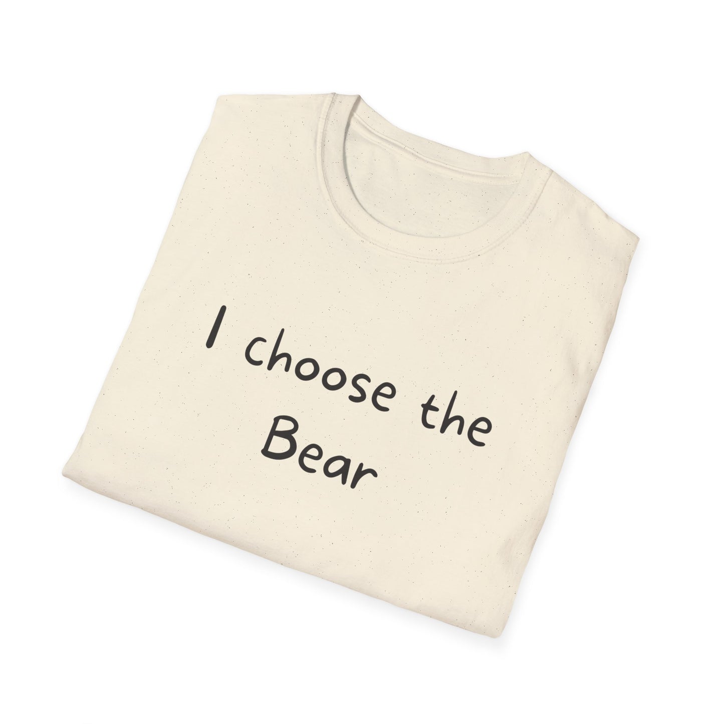 I choose the Bear T-Shirt