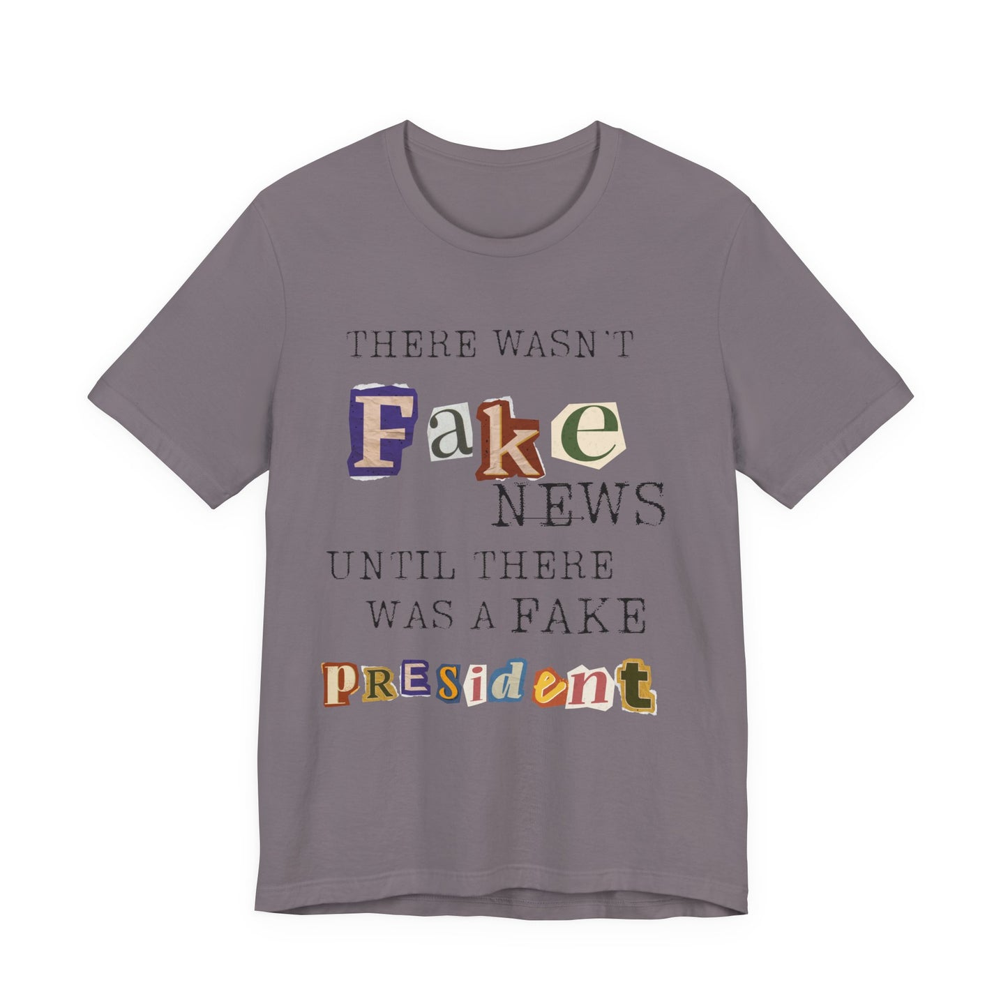 T‑Shirt - "There Wasn’t Fake News Until There Was a Fake President" Political Protest Tee