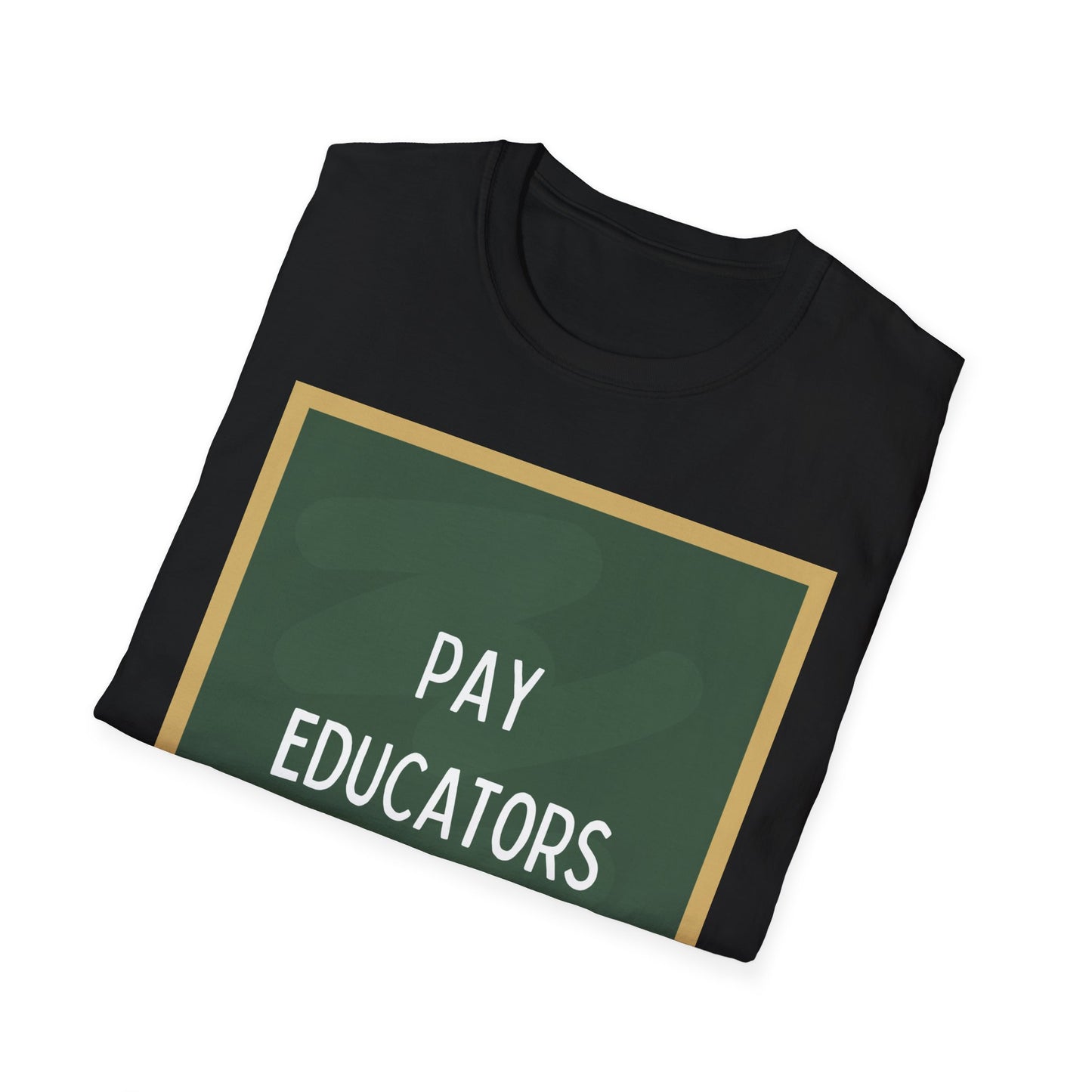 Copy of Pay Educators More Portrait chalkboard Unisex Softstyle T-Shirt