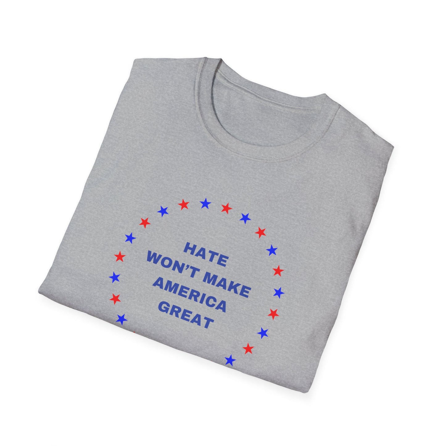 Hate won't make America Great word Unisex Softstyle T-Shirt