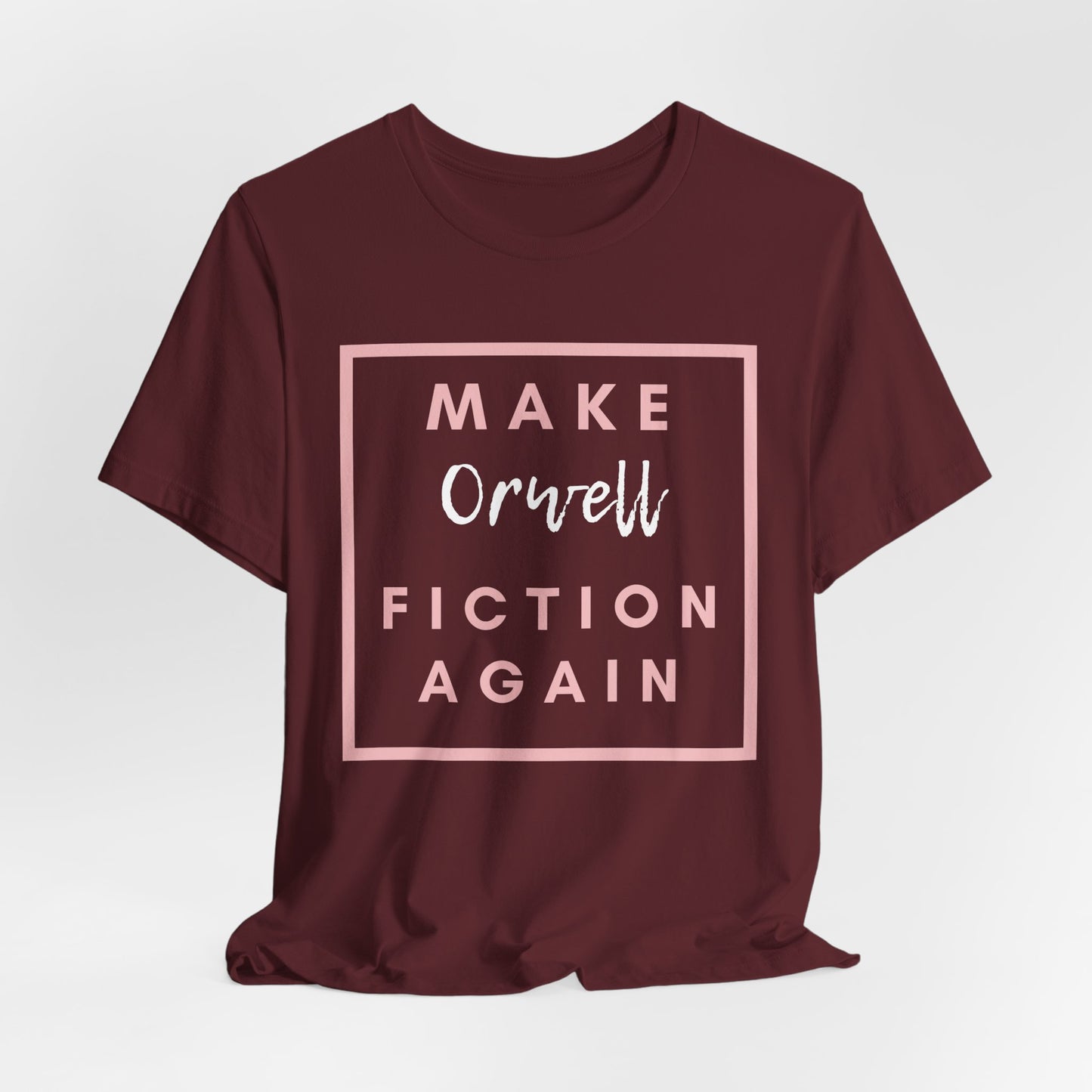 Make Orwell Fiction Again Tee