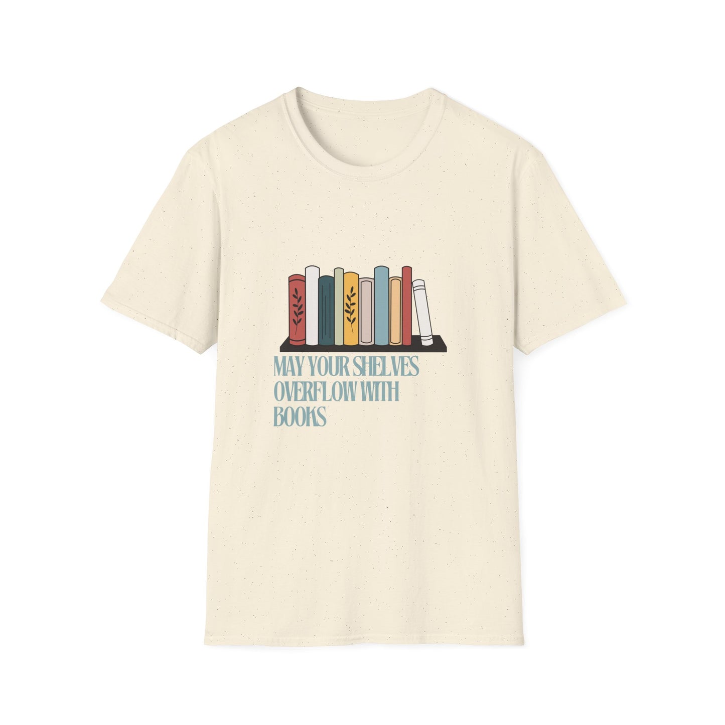 may your shelves overflow with books Unisex Softstyle T-Shirt