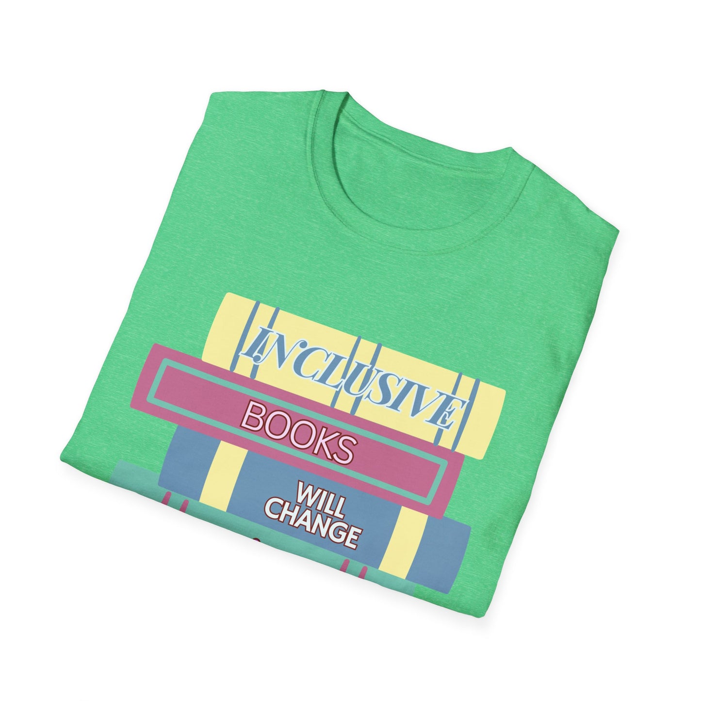 Inclusive books will change the world  Unisex Softstyle T-Shirt