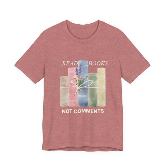 Read Books Not Comments T-Shirt — Book Lover Graphic Tee