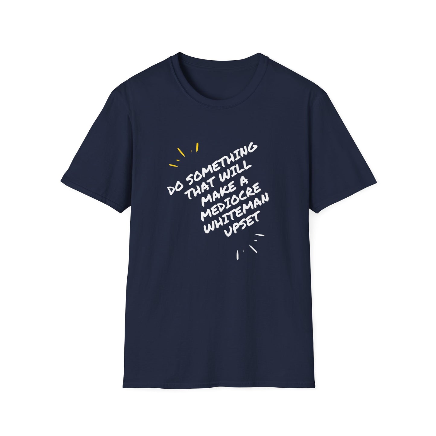 mediocre white man upset Unisex Softstyle T-Shirt