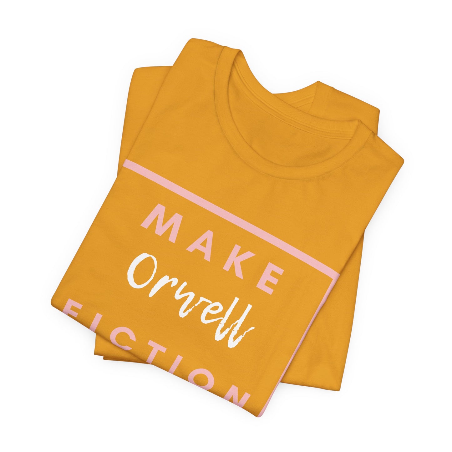 Make Orwell Fiction Again Tee