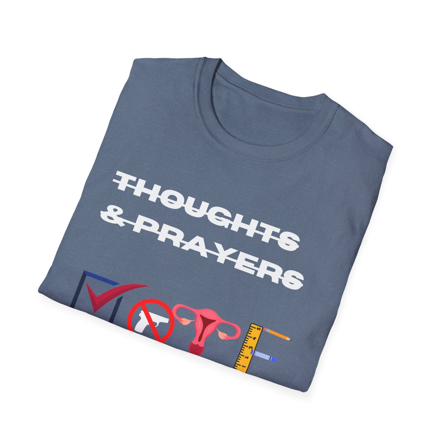 Thoughts and Prayers are not enough  Unisex Softstyle T-Shirt