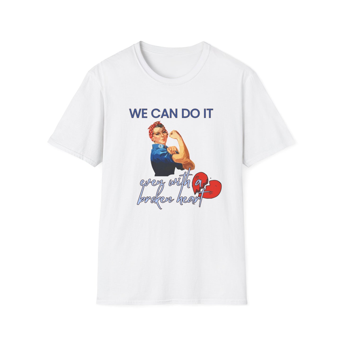 We Can Do It T-Shirt Rosie the Riveter 'Even with a Broken Heart'
