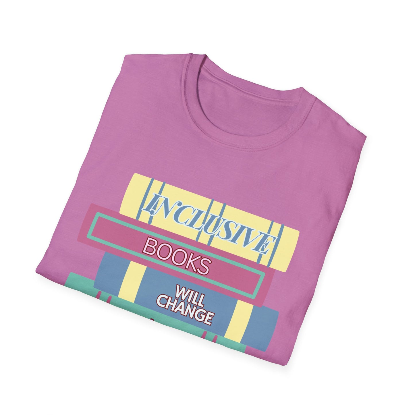 Inclusive books will change the world  Unisex Softstyle T-Shirt