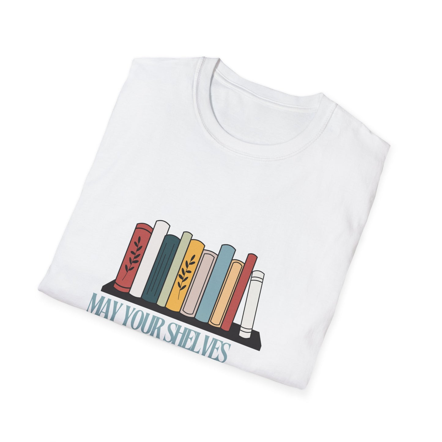 may your shelves overflow with books Unisex Softstyle T-Shirt