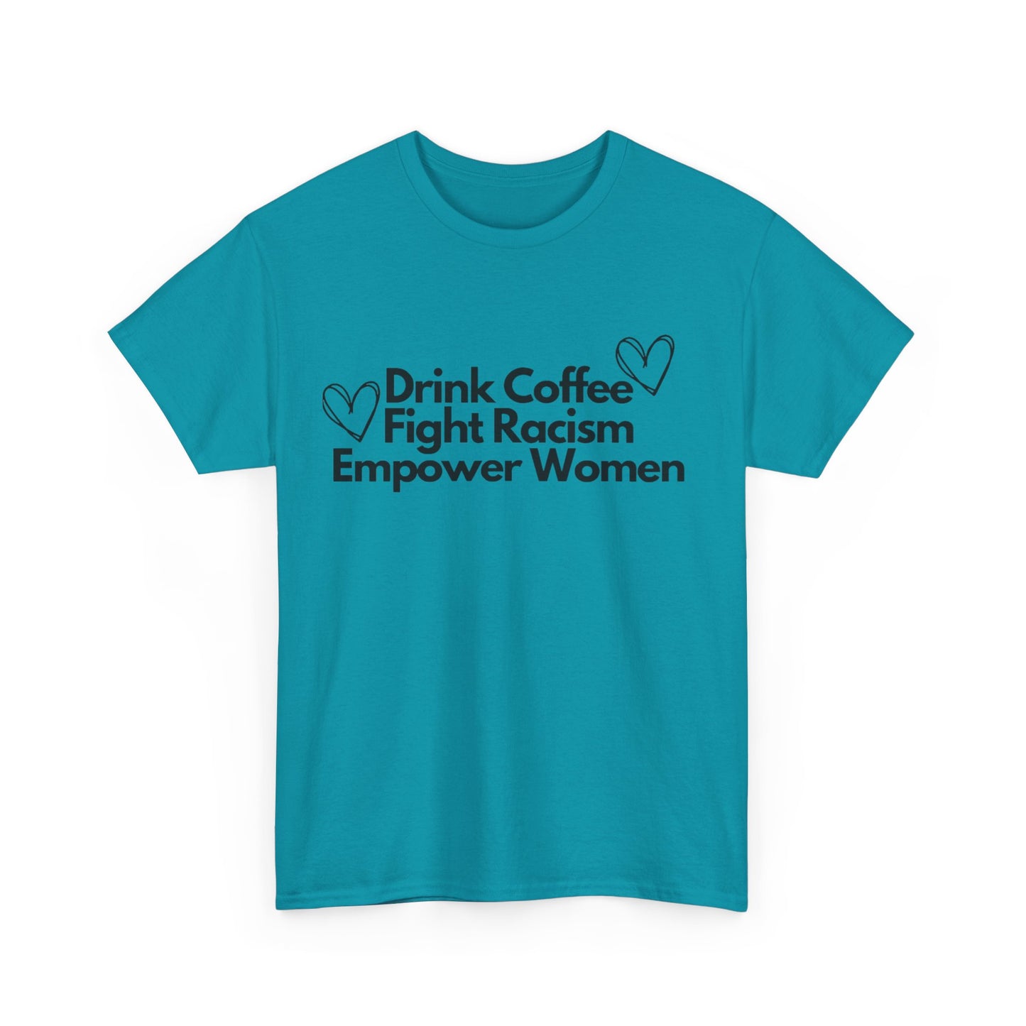 Drink Coffee, Fight Racism, Empower Women