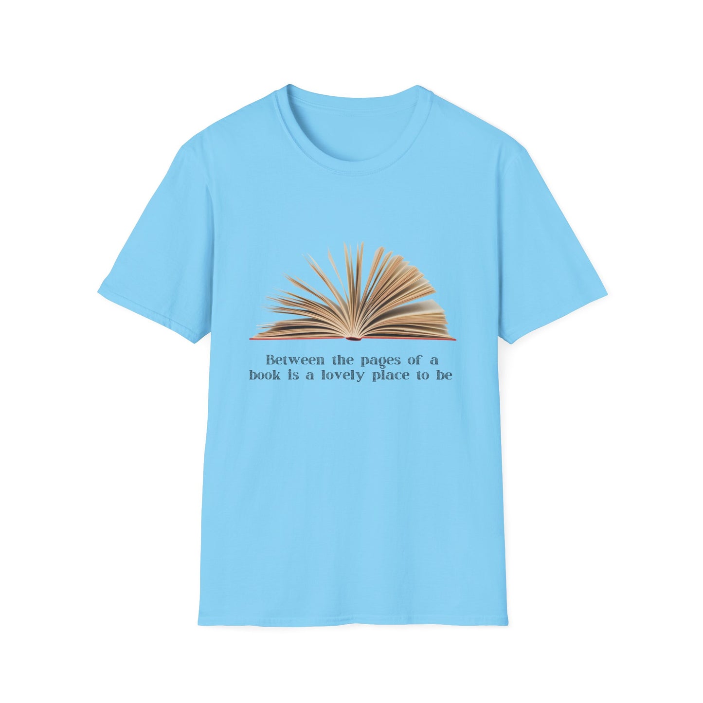 Between the pages of a book is a wonderful place to be T-Shirt