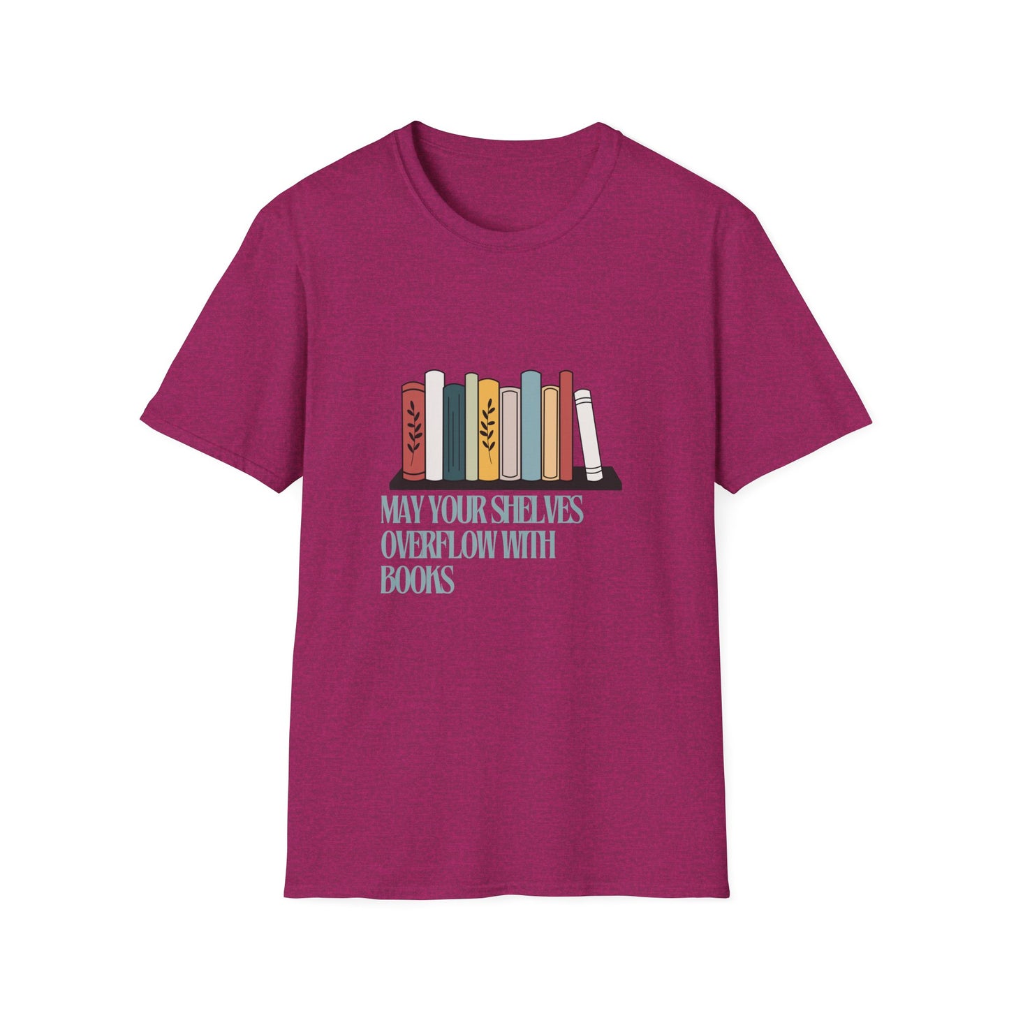 may your shelves overflow with books Unisex Softstyle T-Shirt