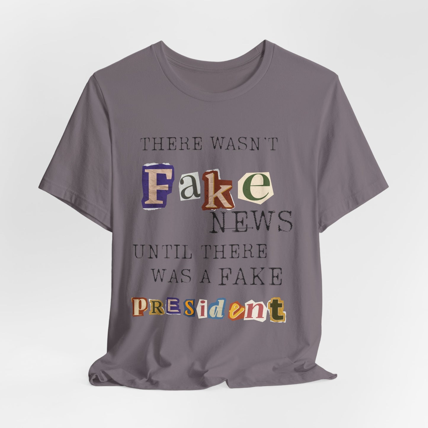 T‑Shirt - "There Wasn’t Fake News Until There Was a Fake President" Political Protest Tee