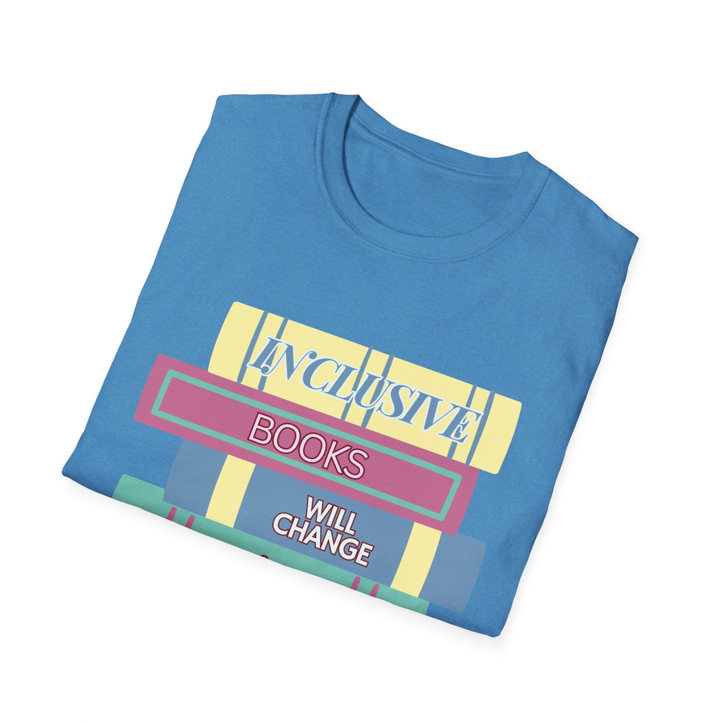 Inclusive books will change the world  Unisex Softstyle T-Shirt