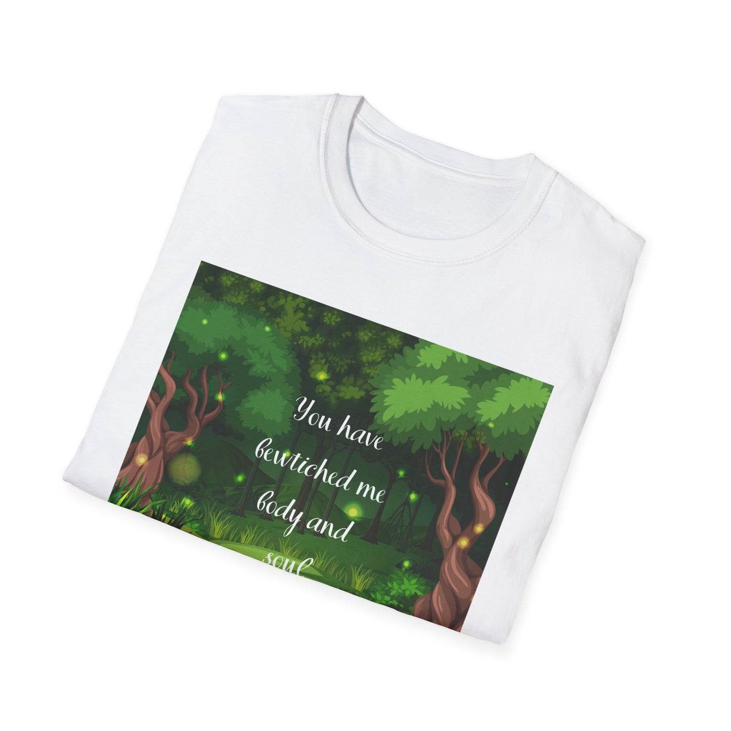 You have bewitched me body and sould  Unisex Softstyle T-Shirt