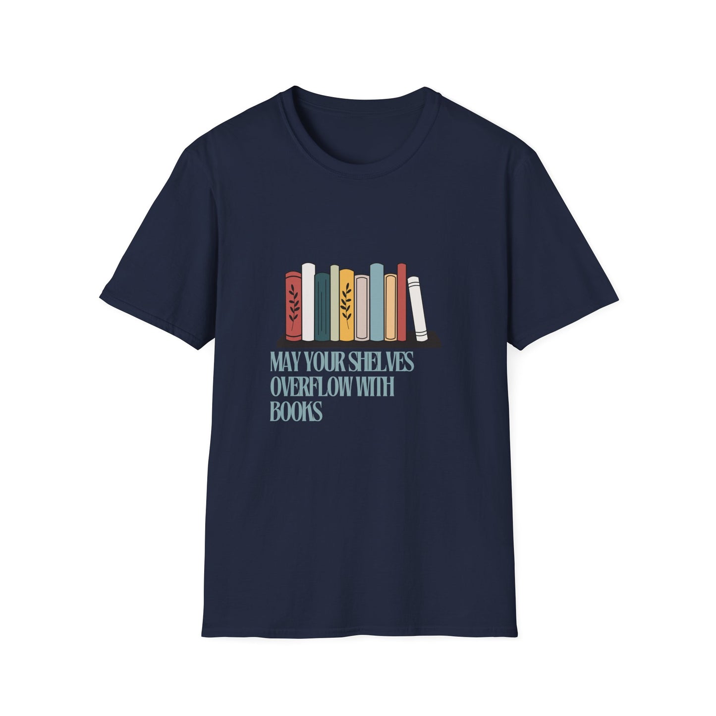 may your shelves overflow with books Unisex Softstyle T-Shirt