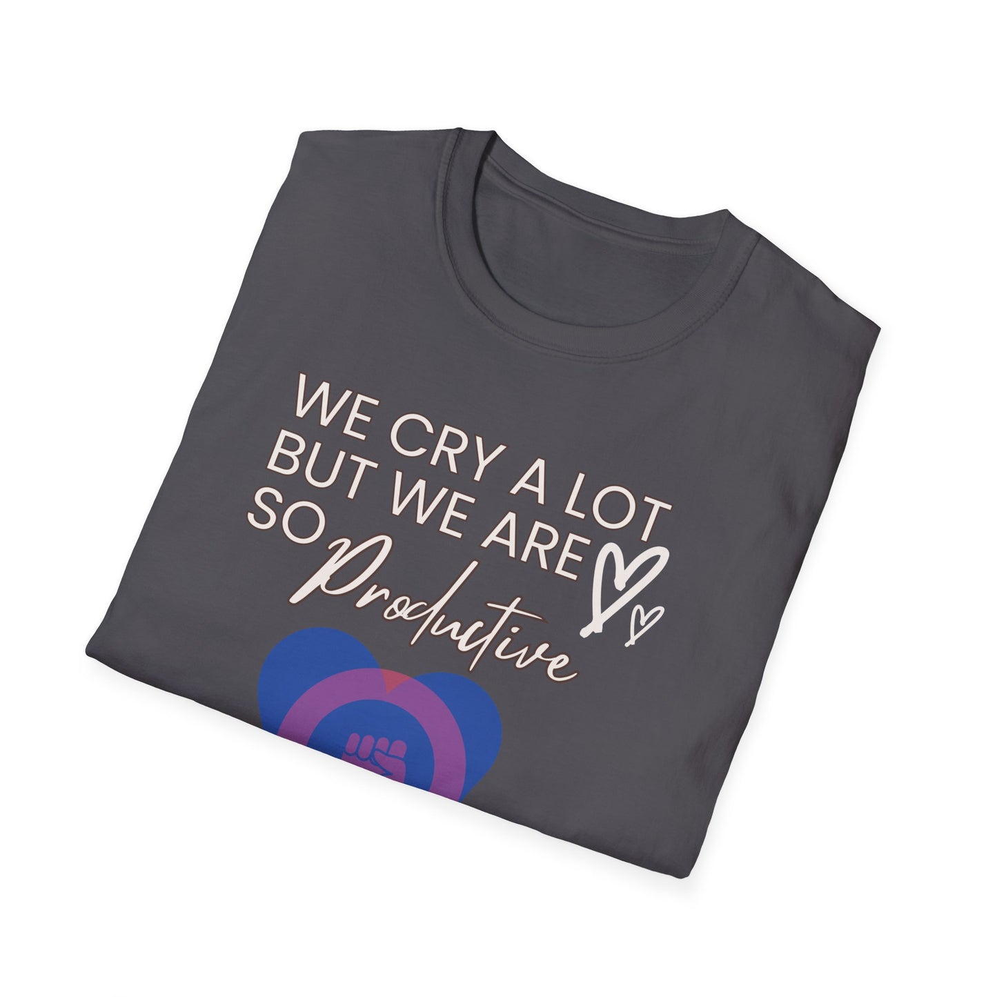 Female Empowerment - We cry alot but we are productive Softstyle T-Shirt