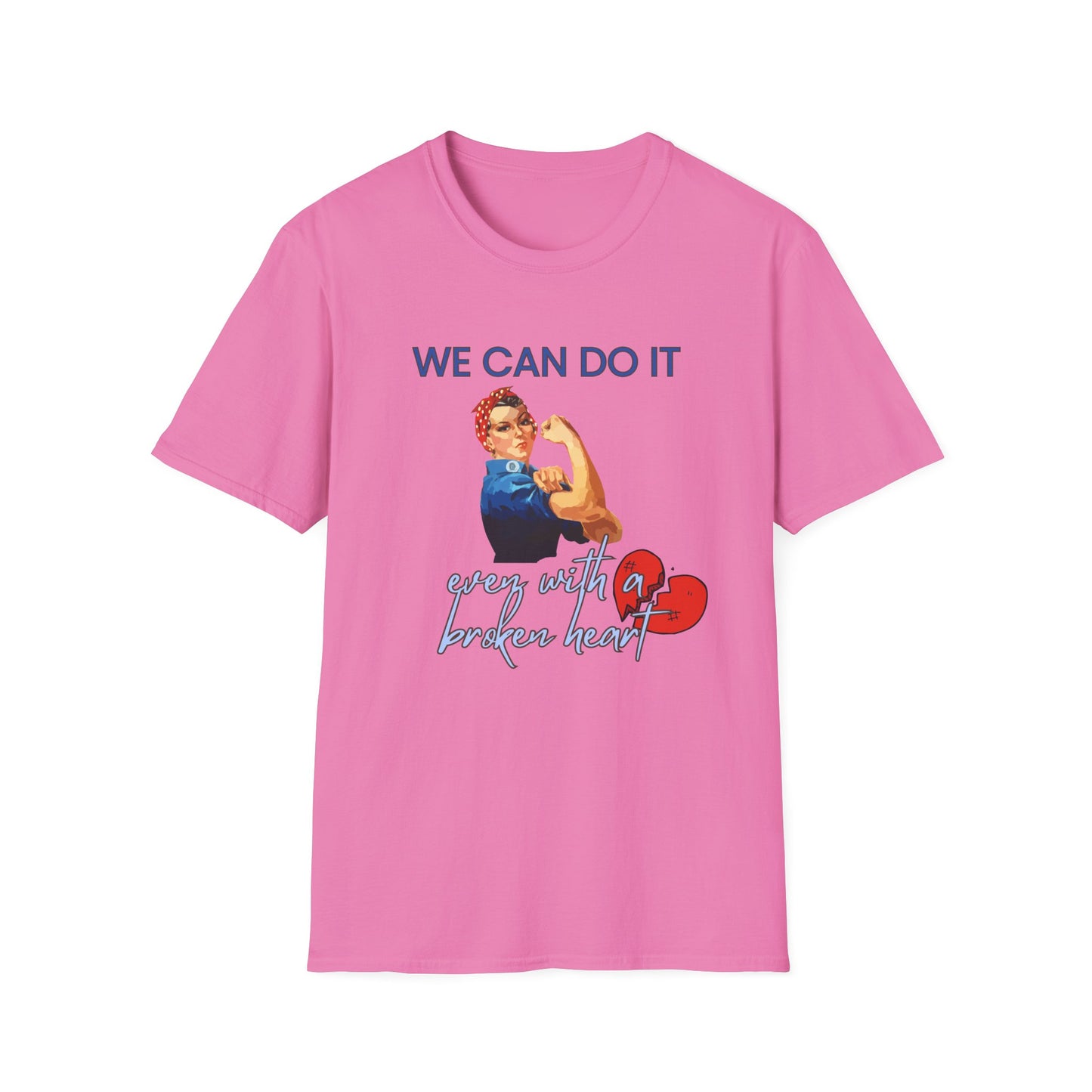 We Can Do It T-Shirt Rosie the Riveter 'Even with a Broken Heart'