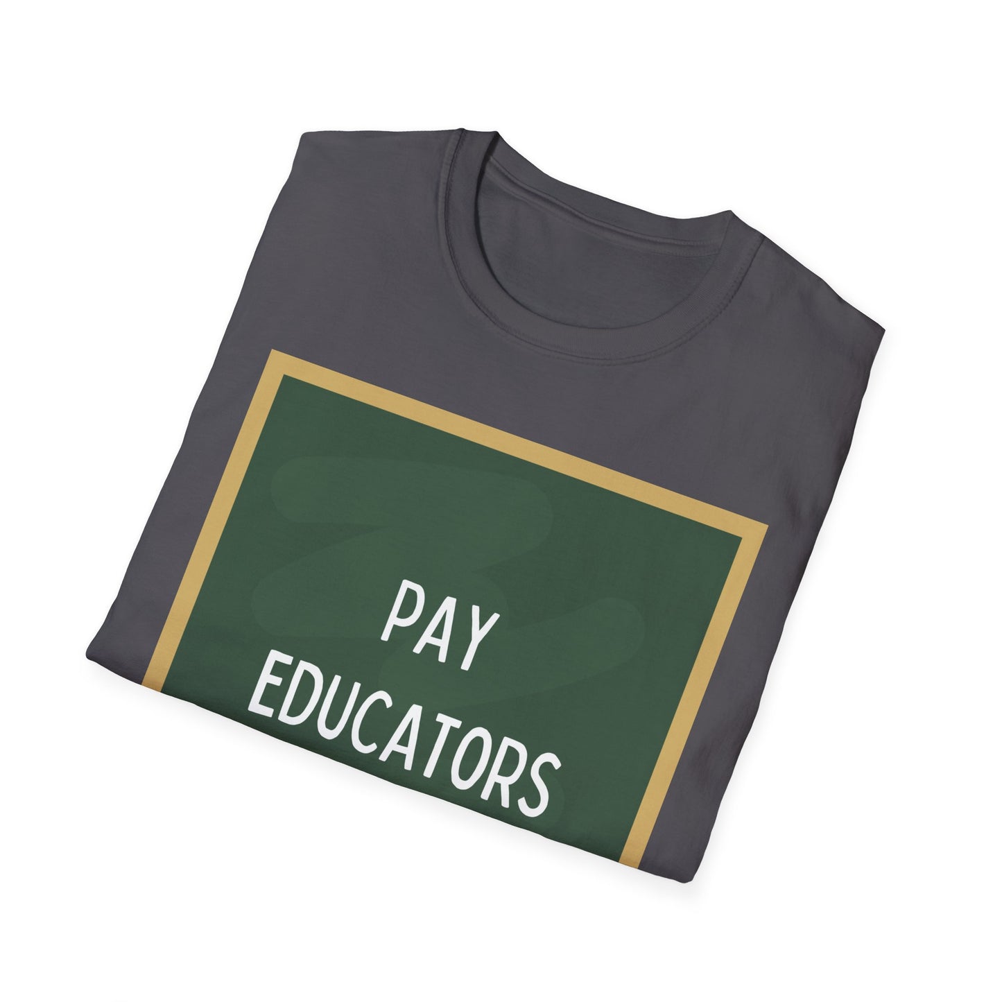 Copy of Pay Educators More Portrait chalkboard Unisex Softstyle T-Shirt