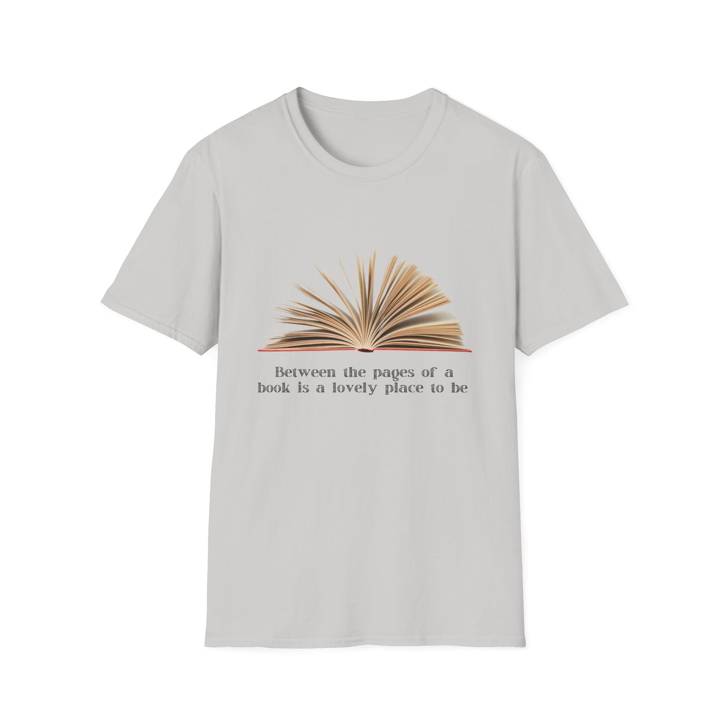 Between the pages of a book is a wonderful place to be T-Shirt