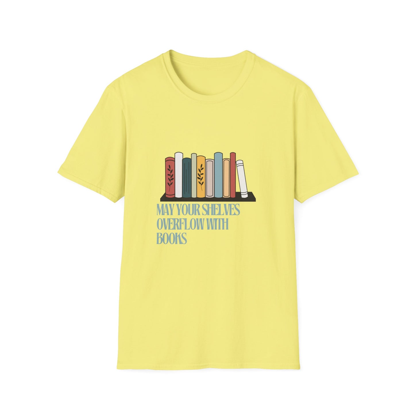 may your shelves overflow with books Unisex Softstyle T-Shirt