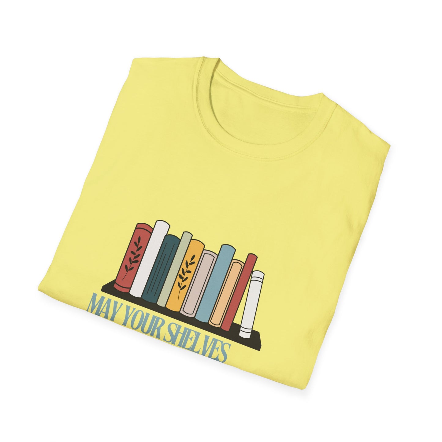 may your shelves overflow with books Unisex Softstyle T-Shirt