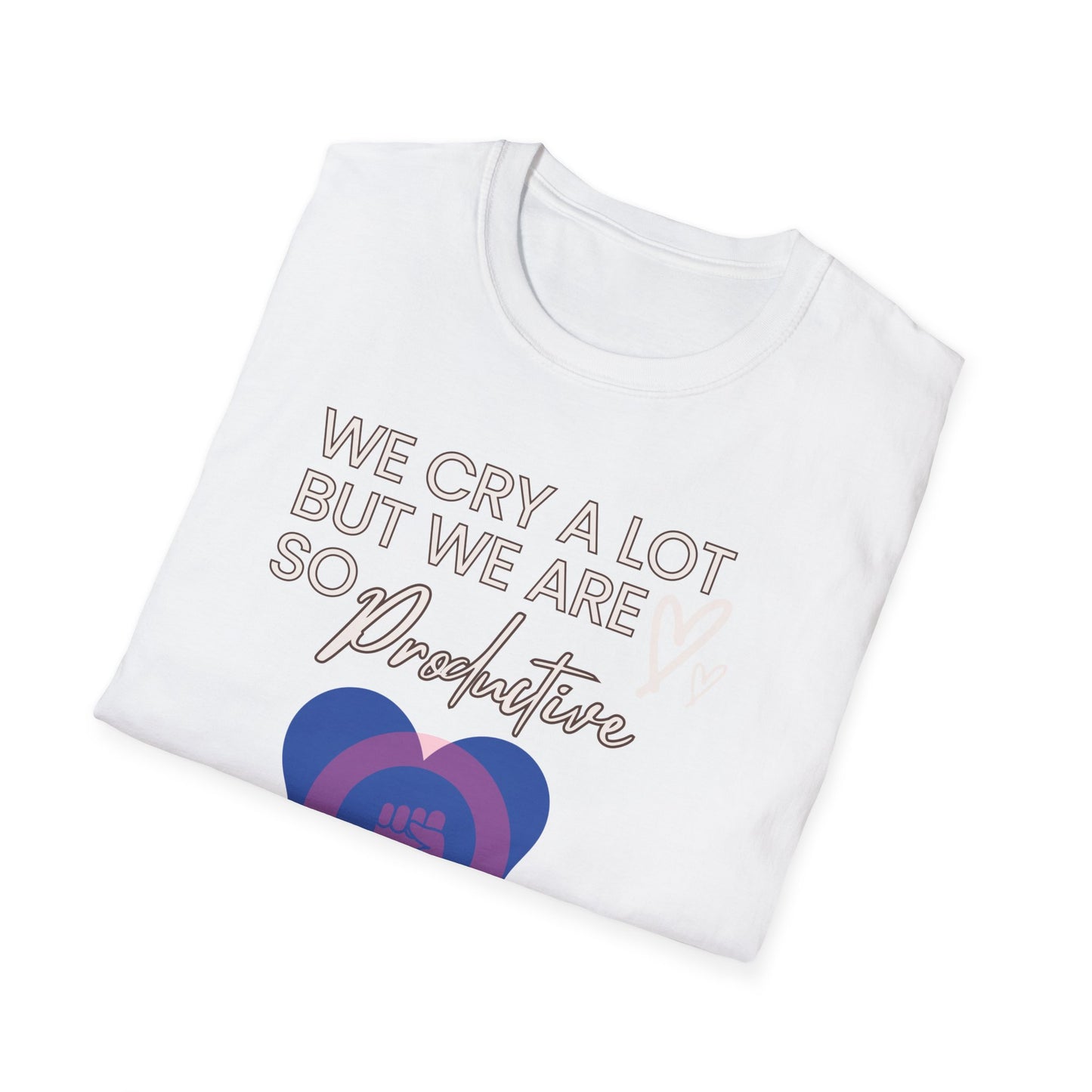 Female Empowerment - We cry alot but we are productive Softstyle T-Shirt