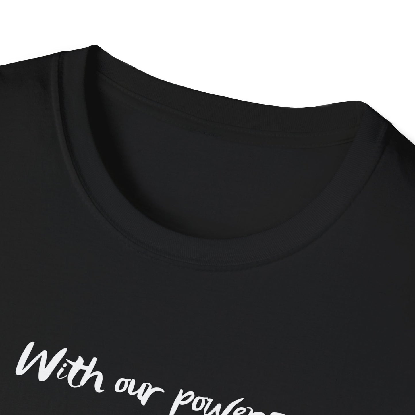 Female Empowerment - With our powers combined we are unstoppable Softstyle T-Shirt