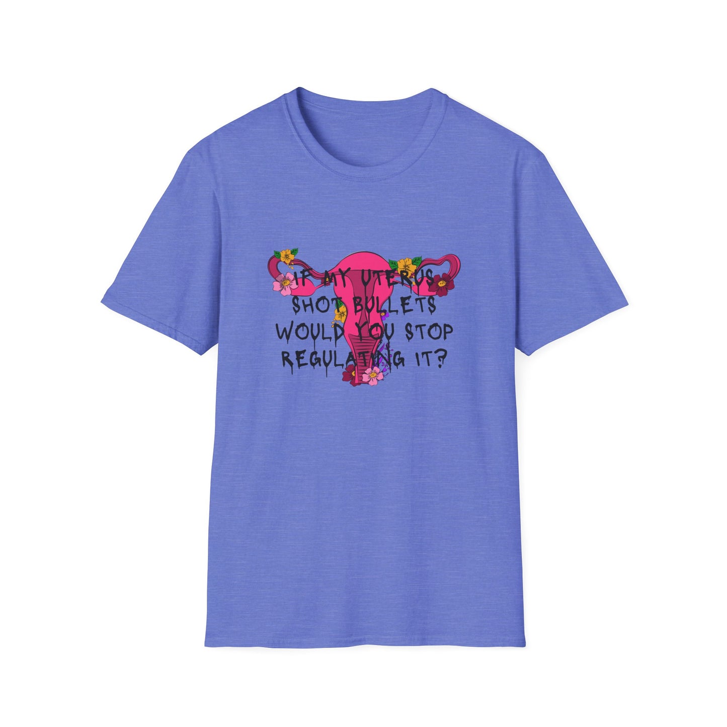 Female Empowerment - Uterus Regulation  Softstyle T-Shirt