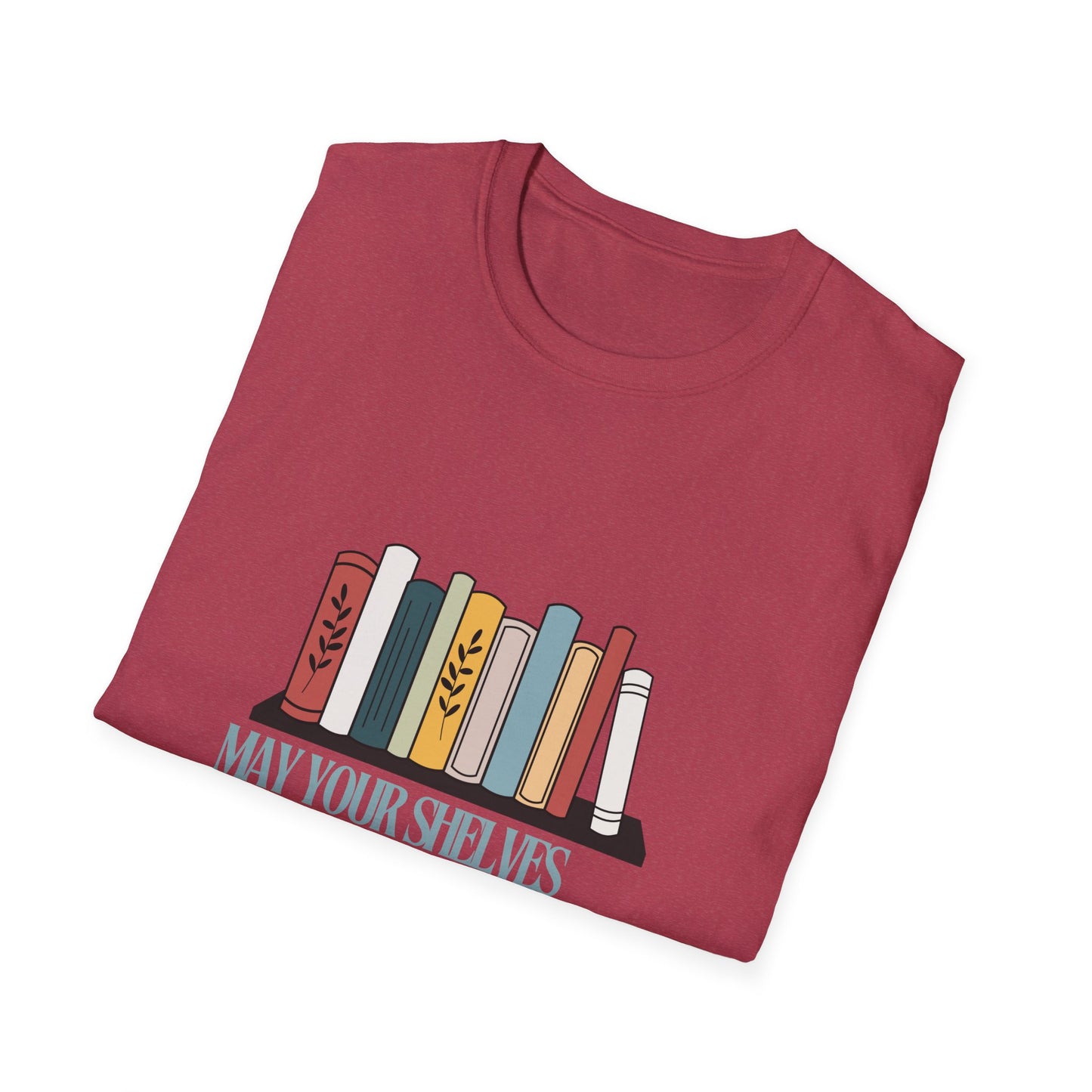 may your shelves overflow with books Unisex Softstyle T-Shirt