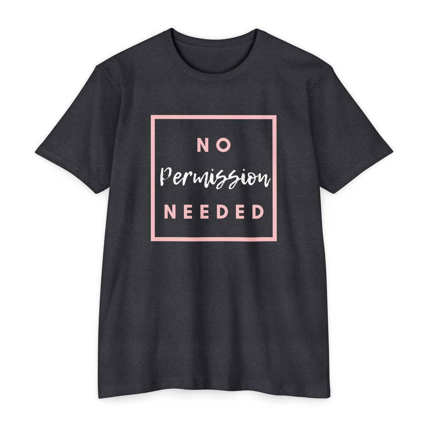 No Permission Needed T-Shirt — Empowering Feminist Graphic Tee
