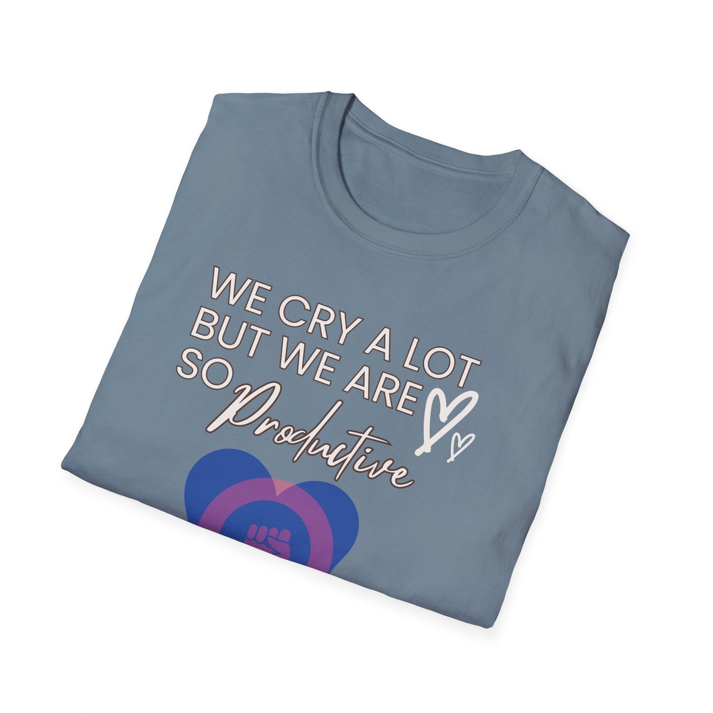 Female Empowerment - We cry alot but we are productive Softstyle T-Shirt