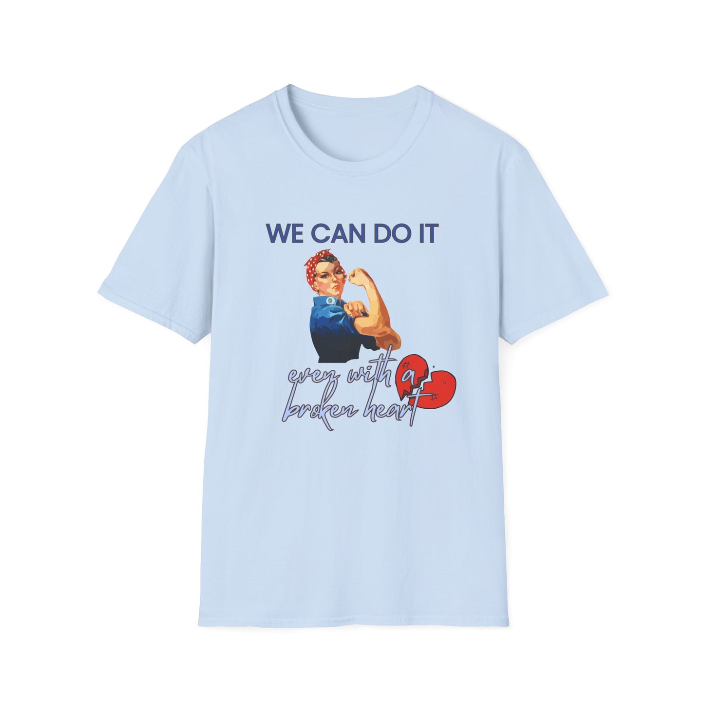 We Can Do It T-Shirt Rosie the Riveter 'Even with a Broken Heart'