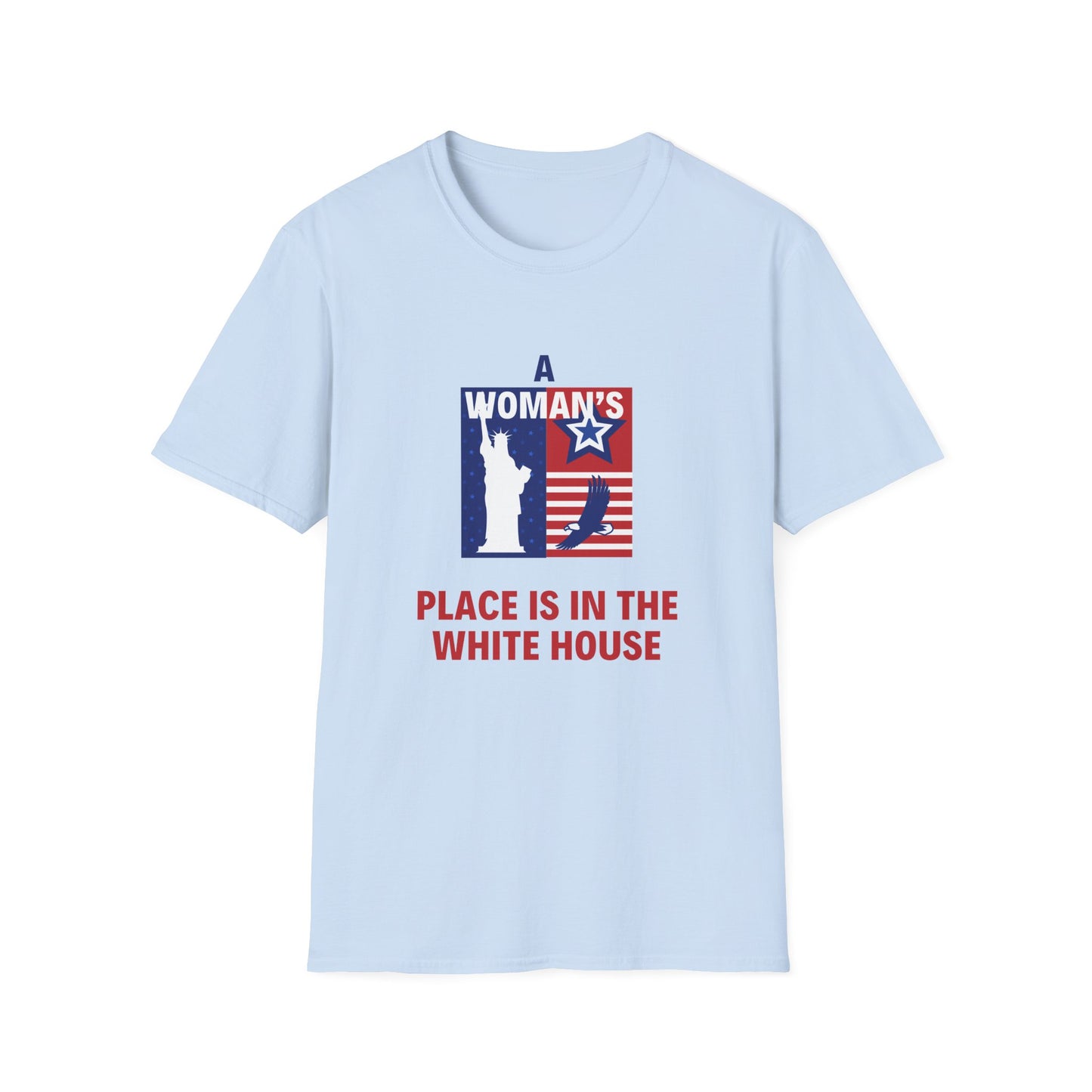 A woman's place is in the white house Unisex Softstyle T-Shirt