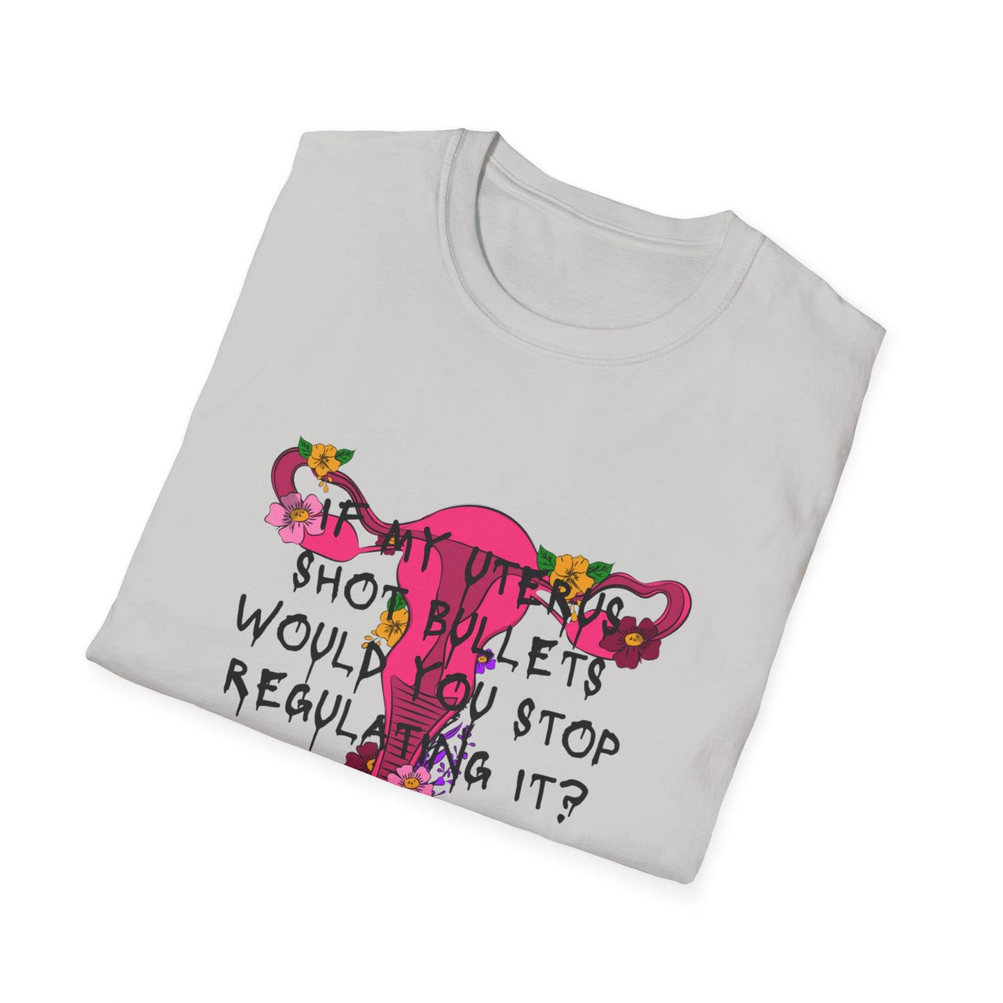 Female Empowerment - Uterus Regulation  Softstyle T-Shirt