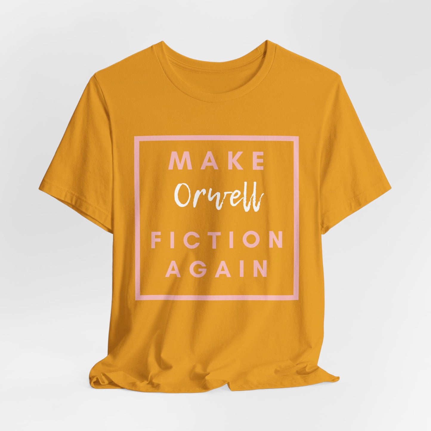 Make Orwell Fiction Again Tee