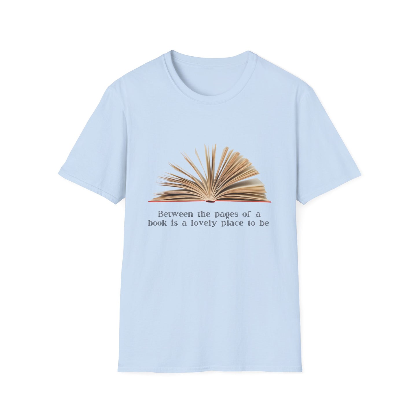 Between the pages of a book is a wonderful place to be T-Shirt