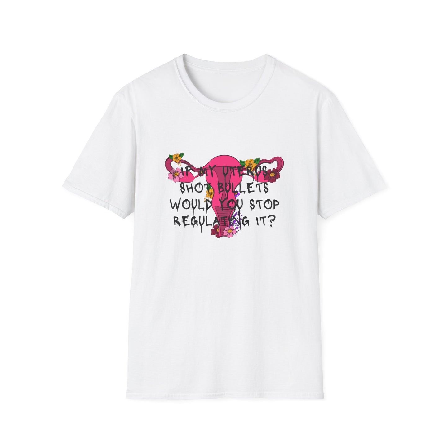 Female Empowerment - Uterus Regulation  Softstyle T-Shirt