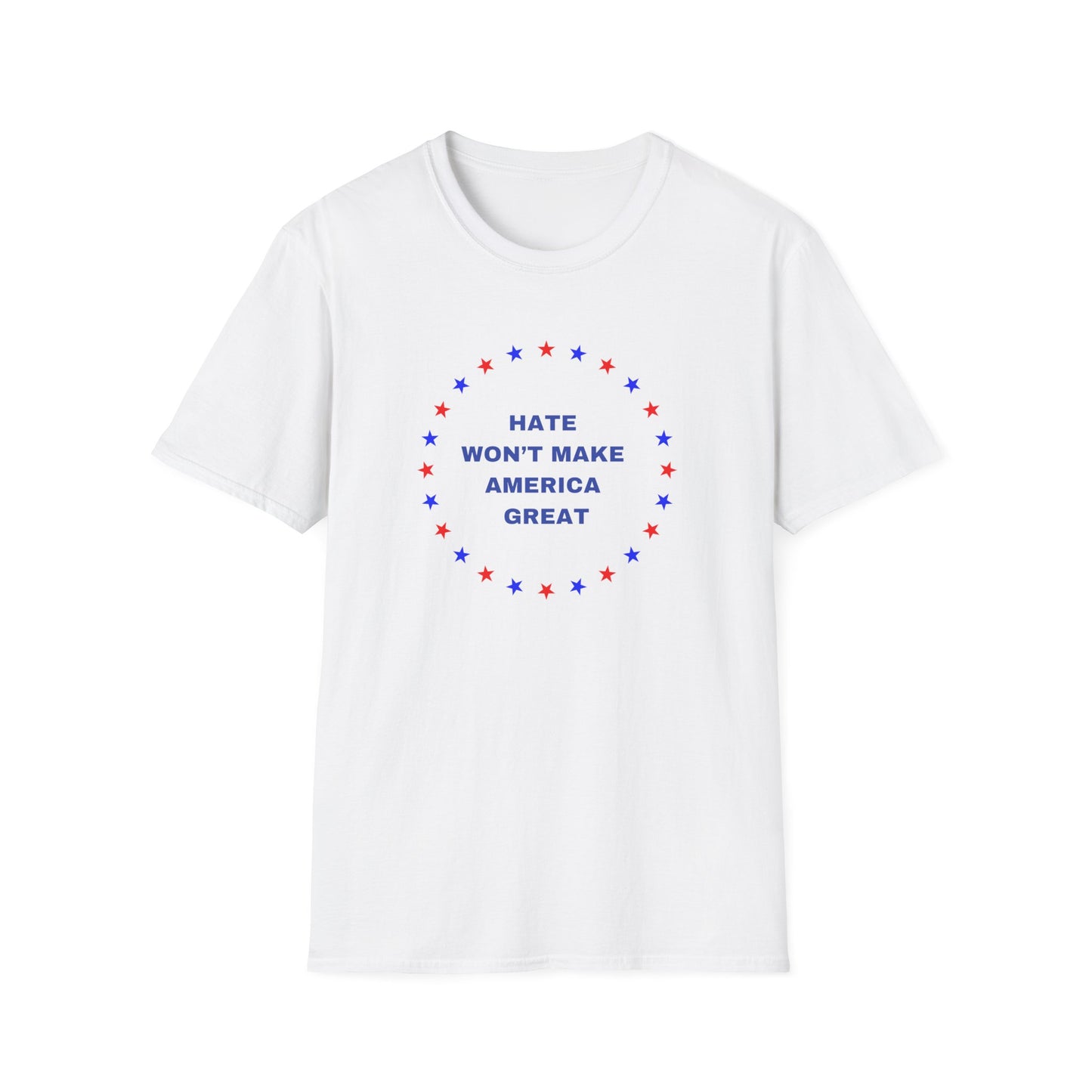 Hate won't make America Great word Unisex Softstyle T-Shirt