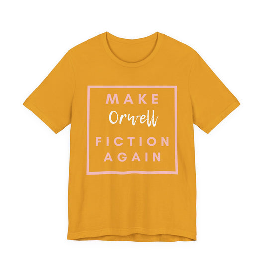 Make Orwell Fiction Again Tee